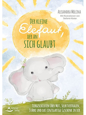 Das Kinderbuch "Der kleine Elefant, der an sich glaubt" von Alexandra Molina