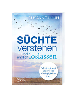 Das Buchcover "Süchte verstehen und endlich loslassen" von Susanne Hühn